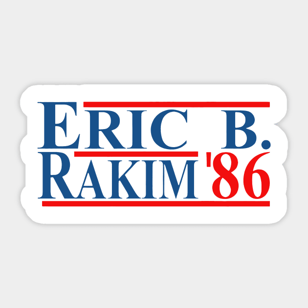 Eric B. Rakim For President 86 Sticker by TraphicDesigning